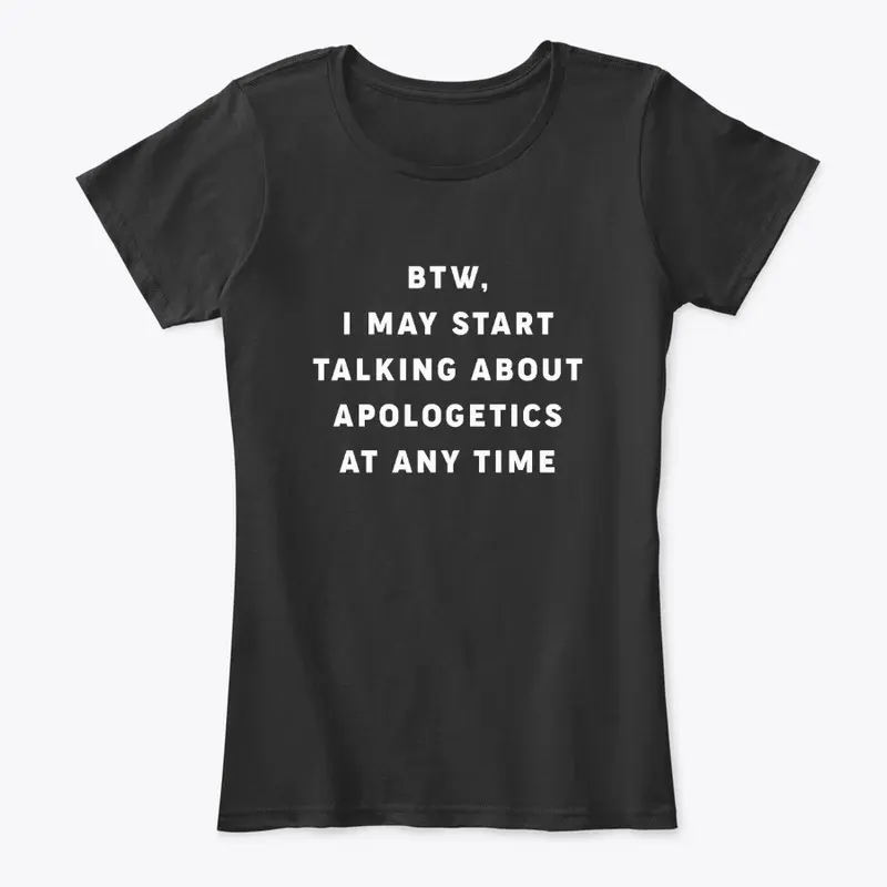 Btw, I May Talk About Apologetics