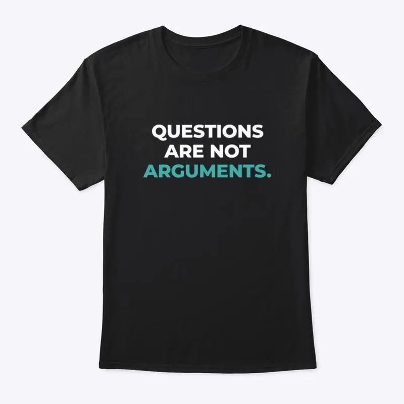 Questions are not arguments.